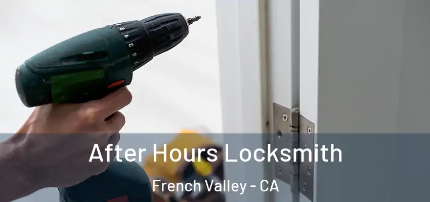  After Hours Locksmith French Valley - CA