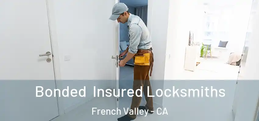 Bonded Insured Locksmiths French Valley - CA