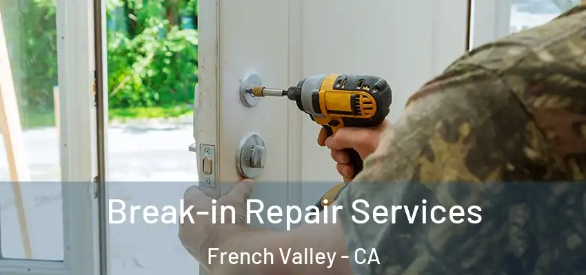  Break-in Repair Services French Valley - CA
