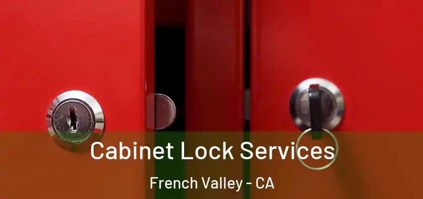  Cabinet Lock Services French Valley - CA