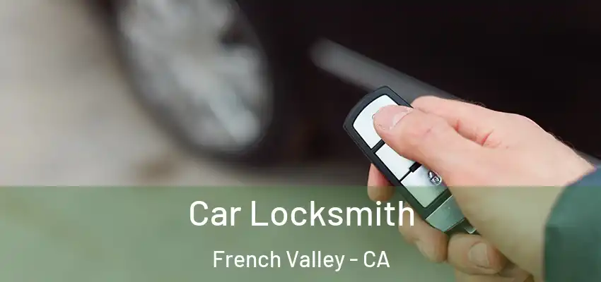  Car Locksmith French Valley - CA