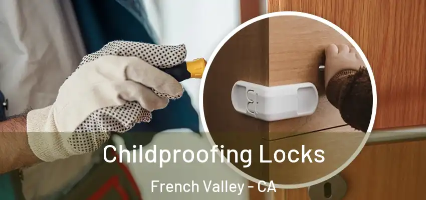  Childproofing Locks French Valley - CA
