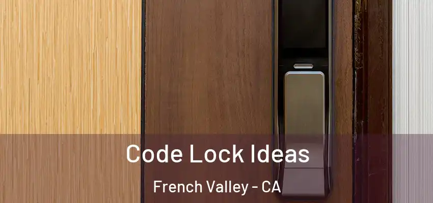  Code Lock Ideas French Valley - CA