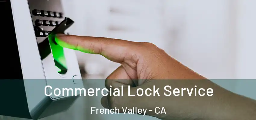  Commercial Lock Service French Valley - CA