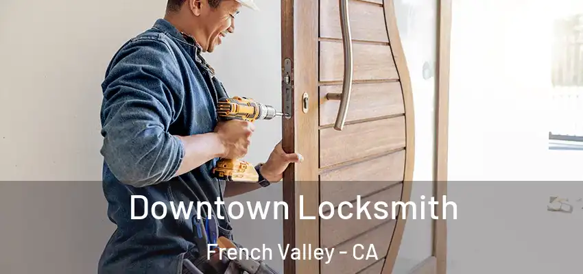  Downtown Locksmith French Valley - CA
