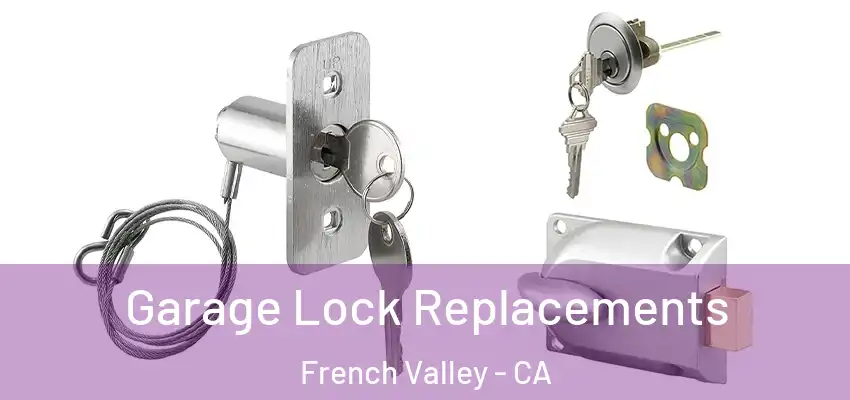  Garage Lock Replacements French Valley - CA