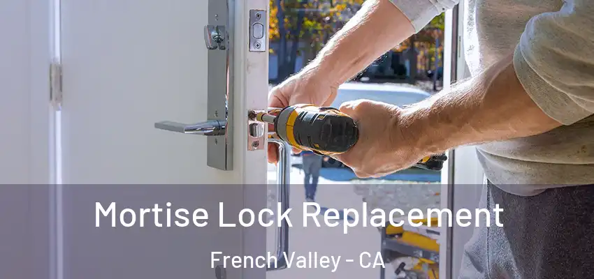  Mortise Lock Replacement French Valley - CA