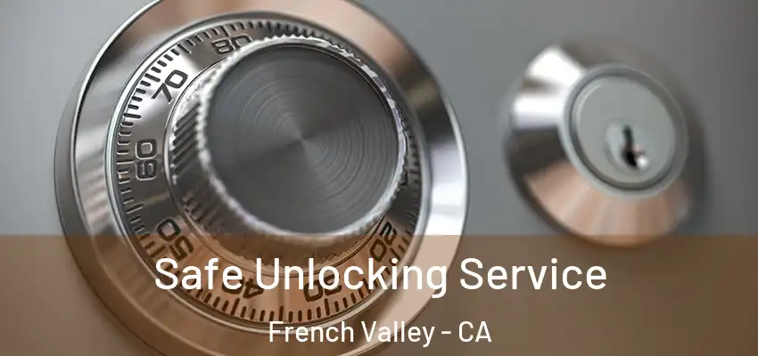  Safe Unlocking Service French Valley - CA