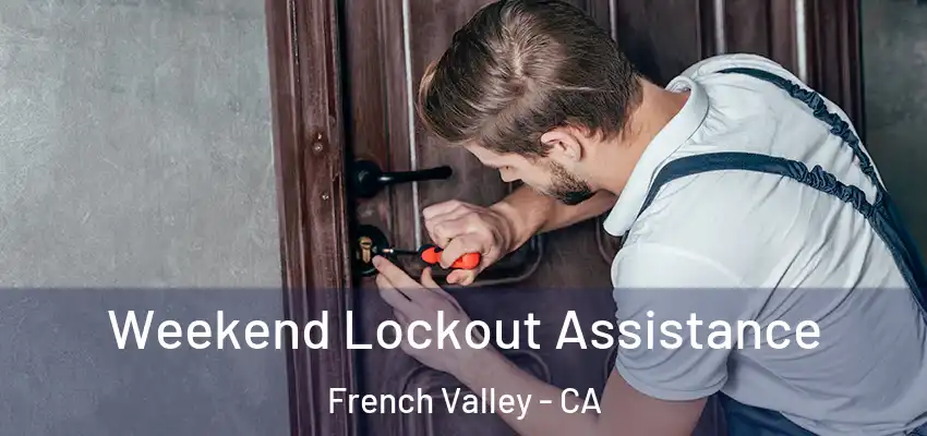  Weekend Lockout Assistance French Valley - CA